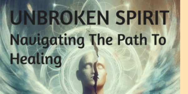 ????  From Unbroken Spirit   (Navigating the Path Healing) 2025   Unbroken