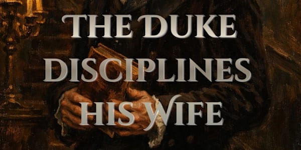 The Duke Disciplines His Wife - Out Now! Hi all, the final book in The
