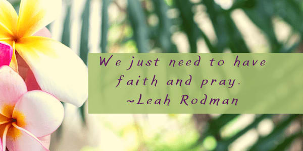 Have Faith and Pray Faith is an element in my life, which I have questioned