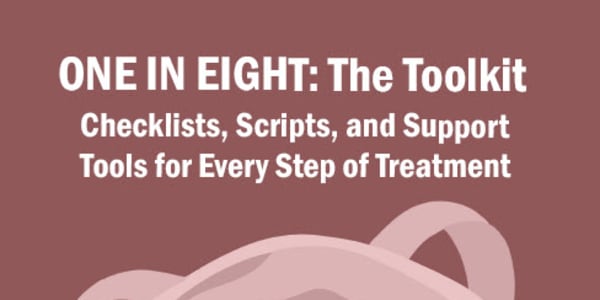 Announcing the One in Eight Breast Cancer Toolkit When I was diagnosed with