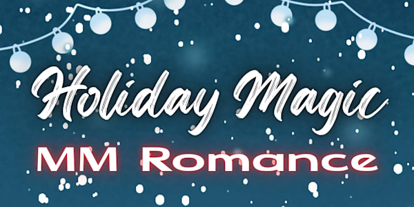 ❄️Holiday Magic MM Romance promo❄️ ❄️ ᕼOᒪIᗪᗩY ᗰᗩGIᑕ❄️&nbsp;𝙈𝙈 𝙍𝙤𝙢𝙖𝙣𝙘𝙚