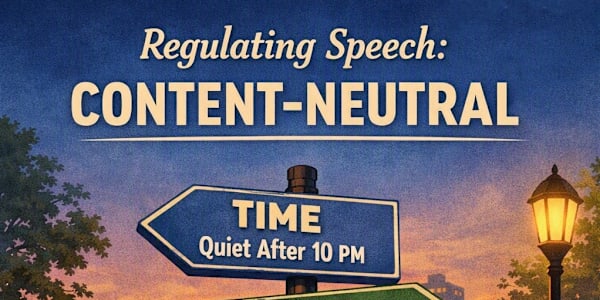 Regulating Speech: Content-Neutral  The Principle: &nbsp;Every First