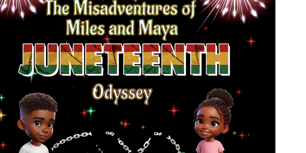 Miles and Maya Juneteenth celebration  Join Miles and Maya on a whimsical