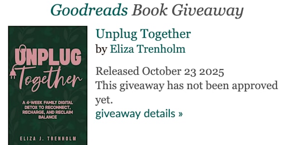 Upcoming Goodreads Giveaway: Unplug Together (Jan 18 – Feb 16) I’m excited