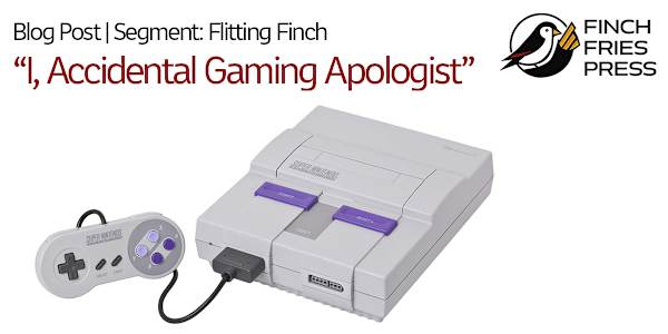 Segment: Flitting Finch | I, Accidental Gaming Apologist Disclaimer: