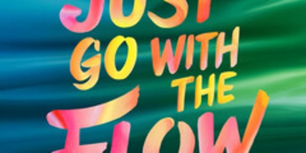 Don't Go With the Flow! We often hear people advising us to simply go with