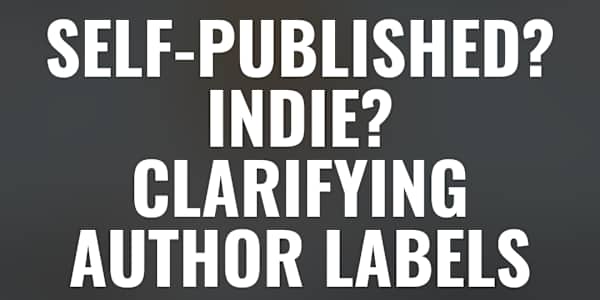 Self-Published? Indie? Clarifying Author Labels Are you self published or