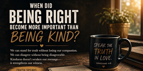 When Did Being Right Become More Important Than Being Kind? There was a