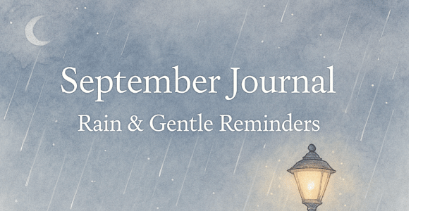 September 1 – Heavy Rain and Gentle Reminders This morning began with