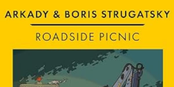 The 1972 Sci-Fi Novel That Feels Like It Was Written Today: Roadside Picnic