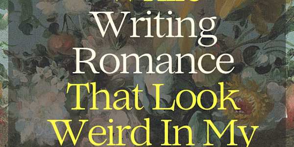 Things I've Googled While Writing Romance That Look Weird My Search History