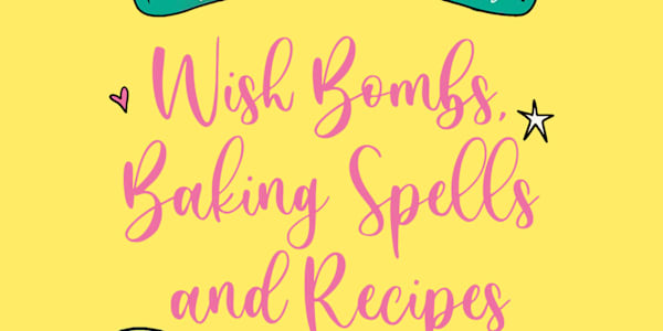 Read Wish Bombs Baking Spells and Recipes - Time Sensitive! &nbsp;Hello my