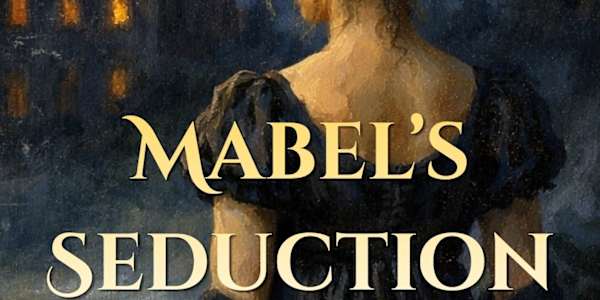 Get Mabel's Seduction FOR FREE! Dearest Readers, the third book in my