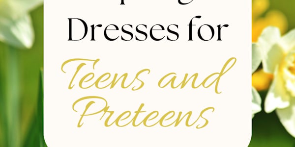 Spring Dresses for Teens and Preteens This post contains affiliate links,