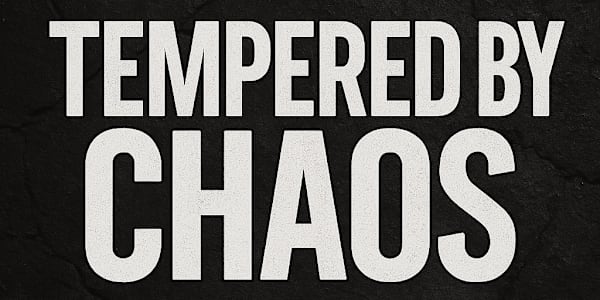 Tempered by Chaos: What That Really Means Some people break in chaos.Some
