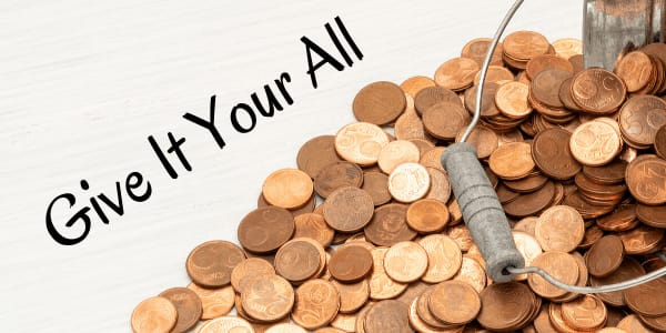 Give It Your All At a recent event known as the Walk to Emmaus I was