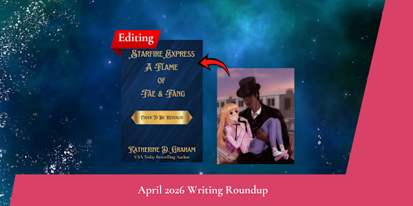 Katherine D. Graham's April 2026 Writing Roundup With the month having