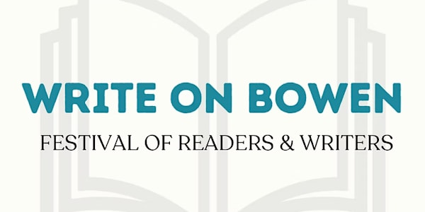 The WRITE ON BOWEN Festival schedule is LIVE -- and I'll be presenting!