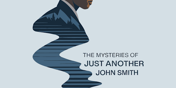 The Mysteries of Just Another John Smith By the end of September to early