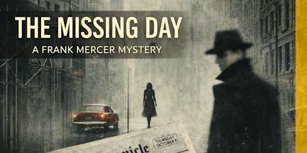New Story: THE MISSING DAY - A Frank Mercer Mystery He’s not just solving