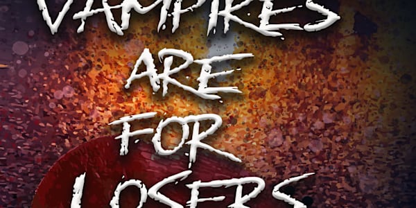 Looking for a sexy, sassy, bloody good time? VAMPIRES ARE FOR LOSERS IS