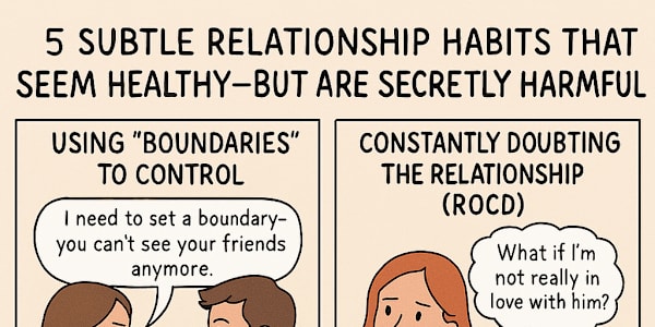 5 Subtle Relationship Habits That Seem Healthy—but Are Secretly Harmful