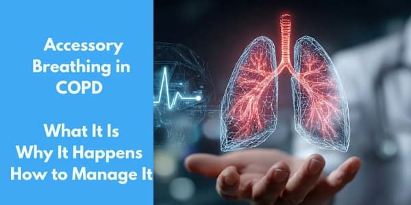  Accessory Breathing in COPD: What It Is, Why It Happens, and How to Manage