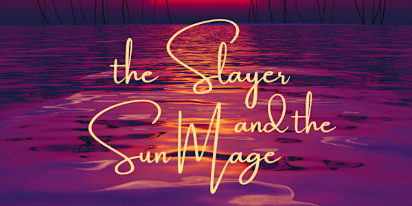 The Slayer and the Sun Mage (WIP / Temp Cover / Working Title)&nbsp;Hello