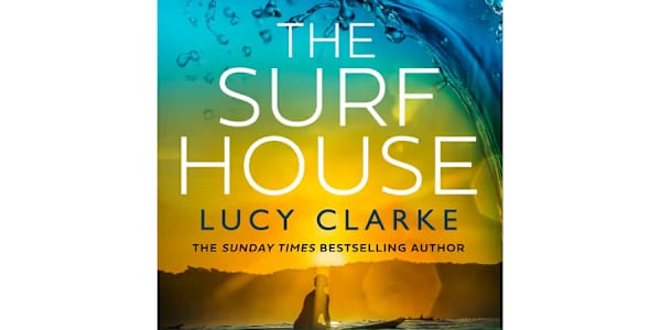 Lucy Clarke - The Surf House I love a destination thriller, and The Surf