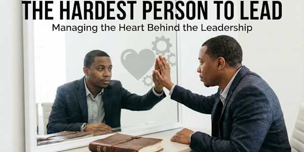 Why Leaders Must Learn to Lead Themselves First Most leadership problems do