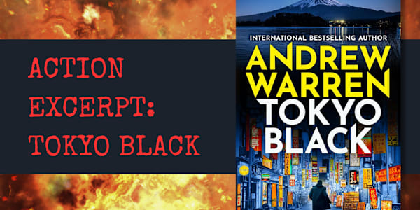 ACTION EXCERPT: TOKYO BLACK ‘Hey,’ Caine shouted in Japanese. ‘That’s not