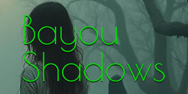 Bayou Shadows Book 1 of the trilogy, Bayou Shadows, is now available on