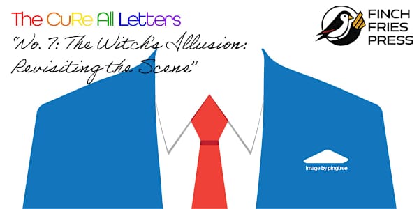 The CuRe All Letters | No. 7: The Witch’s Illusion: Revisiting the Scene