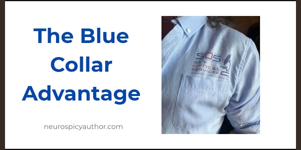 The Blue Collar Advantage I wore a blue shirt to work yesterday.Not