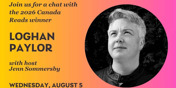 THIS WEDS: I get to chat with Canada Reads winner LOGHAN PAYLOR! Hello,