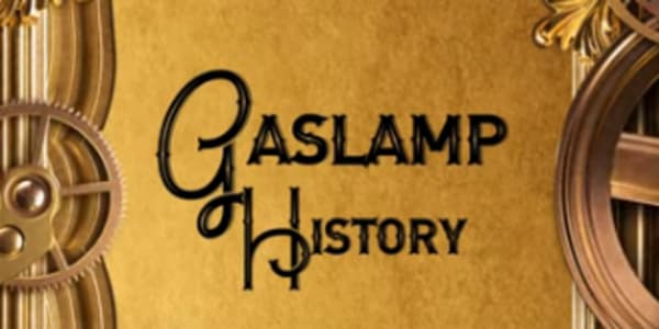 Gaslamp History Episode 2 
        
          
          
        
       
