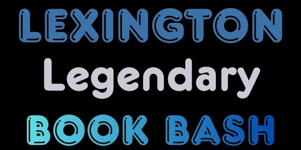 Attending author at Lexington Legendary Book Bash Catch me at the Lexington