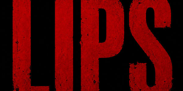 LIPS Is Coming. Be Part of the Thriller Everyone Will Be Talking About.