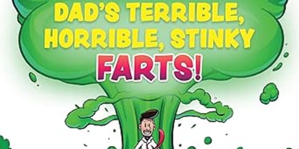 Dad's Terrible, Horrible, Stinky Farts! - Written by Emma Smith and