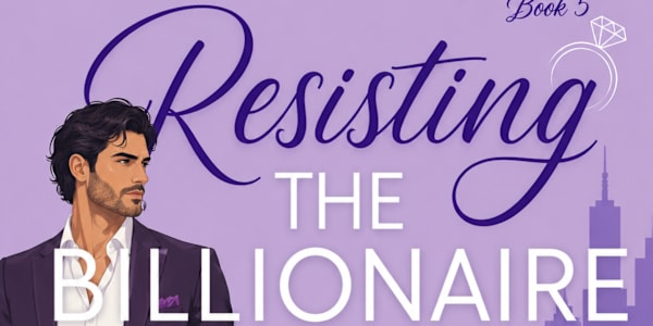 Coming Soon: Resisting the Billionaire 💎 He's rich.He's relentless.And he's