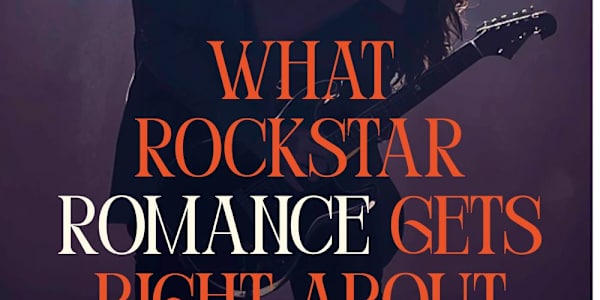 From Backstage Passes to Broken Hearts: What Rockstar Romance Gets Right