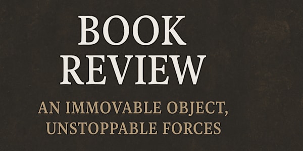 A Literary Review of An Immovable Object... Curious what an AI would make