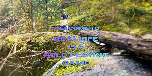 Patch Notes #1: Welcome to "Real Life is a Role-Playing Game" Hello