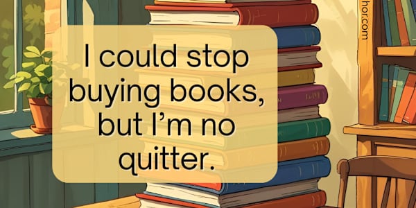 Featured Quote Is your TBR pile as big as mine? That never stops me from