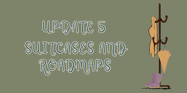Update 5 - Suitcases and Roadmaps The writer isn't at her desk; she's in a