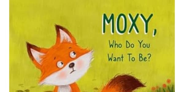 MOXY: Who do you want to be? - by Susanna Palmer (Author), Thai Son