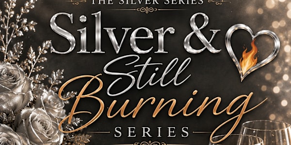 My Silver Series - Silver & Still Burning SILVER &amp; STILL BURNINGby A.G.