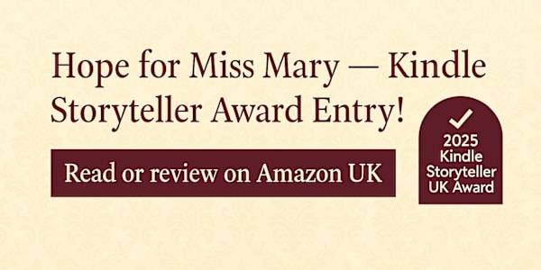 Kindle Storyteller UK Award 2025 — Official Entry Hope for Miss Mary, the