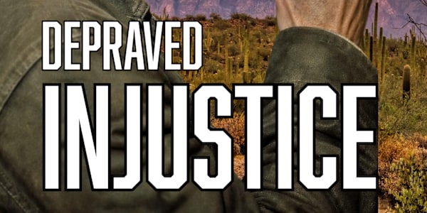 Depraved Injustice: A Journey that Changes Everything Since the day Gus