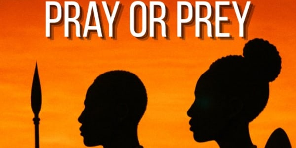 Pray or Prey Immortal, kick-ass African warriors, wielding ancient power,